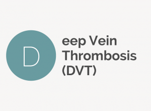 Deep Vein Thrombosis (DVT)